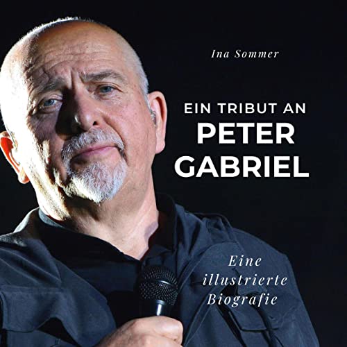 Ein Tribut an Peter Gabriel: Eine illustrierte Biografie von 27Amigos