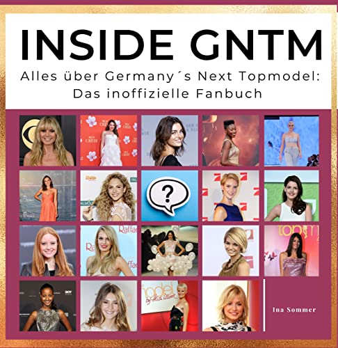 Inside GNTM: Alles über Germany´s Next Topmodel: Das inoffizielle Fanbuch von 27 Amigos