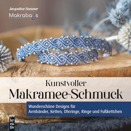 Kunstvoller Makramee-Schmuck: Wunderschöne Designs für Armbänder, Ketten, Ohrringe, Ringe und Fußkettchen (mitp Kreativ) von mitp