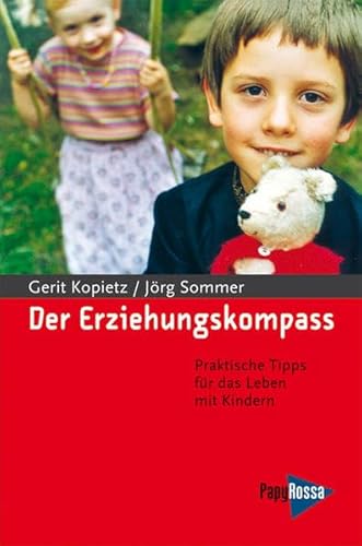 Der Erziehungskompass: Praktische Tips für das Leben mit Kindern