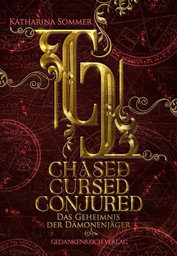 Chased, Cursed, Conjured - Das Geheimnis der Dämonenjäger: Young Adult trifft auf düstere UrbanFantasy | Sammelband (Dämonenjäger-Trilogie) von GedankenReich Verlag