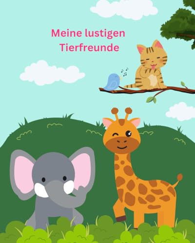 "Meine lustigen Tierfreunde" Malbuch für Kinder ab 2 Jahren mit niedlichen Tierbildern Erstes Ausmalen mit einfachen Motiven von Independently published
