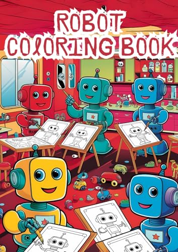 Robot Coloring Book - Over 100 Designs for Kids to Color: Bring amazing robots to life with your colors! von Independently published