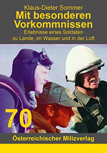 Mit besonderen Vorkommnissen: Erlebnisse eines Soldaten zu Lande, im Wasser und in der Luft von Milizverlag Salzburg