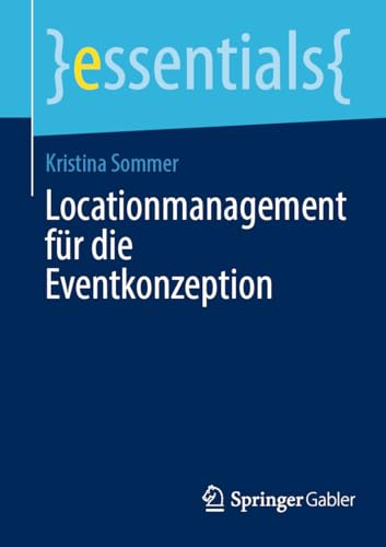 Locationmanagement für die Eventkonzeption (essentials) von Springer