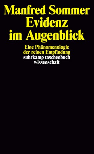 Evidenz im Augenblick: Eine Phänomenologie der reinen Empfindung (suhrkamp taschenbuch wissenschaft) von Suhrkamp Verlag AG