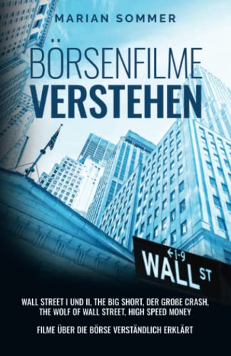 Börsenfilme verstehen: Wall Street I und II, The Big Short, Der große Crash, The Wolf of Wall Street, High Speed Money – Filme über die Börse verständlich erklärt von Independent Publisher