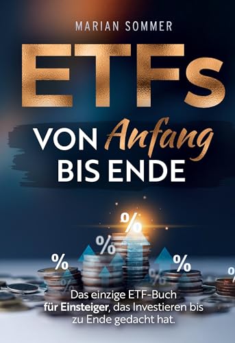 ETFs von Anfang bis Ende: Das einzige ETF-Buch für Einsteiger, das Investieren bis zu Ende gedacht hat von Book on Demand
