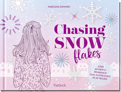 Chasing Snowflakes: Eine Adventsromance zum Aufreißen in 24 Teilen | Romantischer Weihnachtsroman in 24 Kapiteln | Adventskalender mit Seiten zum Aufschneiden