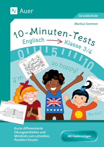 10-Minuten-Tests Englisch - Klasse 3/4: Kurze differenzierte Übungseinheiten und Minitests zum schnellen, flexiblen Einsatz (10-Minuten-Tests Grundschule) von Auer Verlag in der AAP Lehrerwelt GmbH