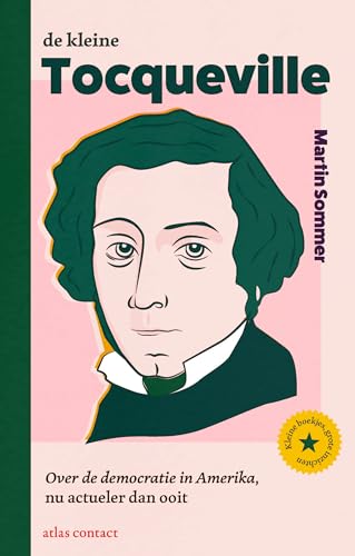 De kleine Tocqueville: Zonder burgers geen democratie (Kleine boekjes - grote inzichten, 1) von Atlas Contact