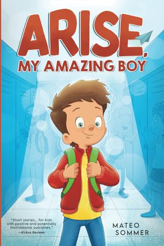 Arise, My Amazing Boy: Inspiring Stories That Help Build Confidence And Self-Esteem (Chapter Books for 2nd, 3rd, and 4th Graders)