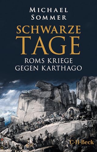 Schwarze Tage: Roms Kriege gegen Karthago (Beck Paperback)