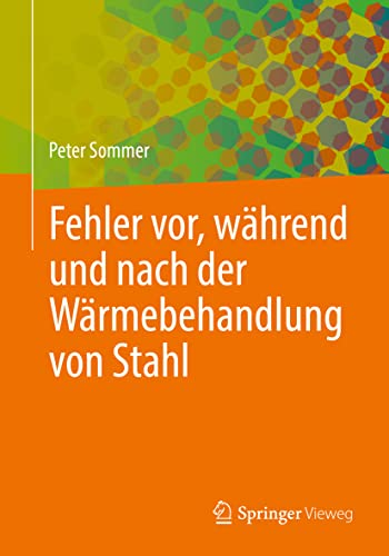 Fehler vor, während und nach der Wärmebehandlung von Stahl von Springer Vieweg