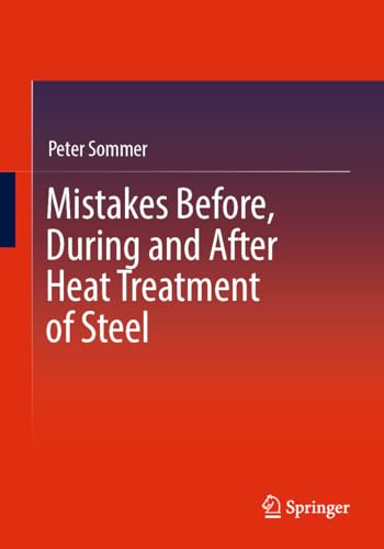 Mistakes Before, During and After Heat Treatment of Steel von Springer