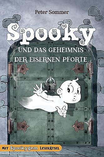 Spooky und das Geheimnis der eisernen Pforte Band 1: Spannende Fantasy-Abenteuergeschichte für Kinder ab 6 Jahren - Zum Vorlesen und Lesenlernen. Mit Rätseln am Ende. (Spooky Das Kleine Gespenst)