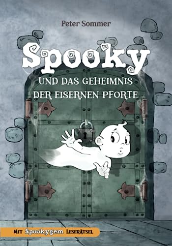 Spooky und das Geheimnis der eisernen Pforte Band 1: Spannende Fantasy-Abenteuergeschichte für Kinder ab 6 Jahren - Zum Vorlesen und Lesenlernen. Mit Rätseln am Ende. (Spooky Das Kleine Gespenst)