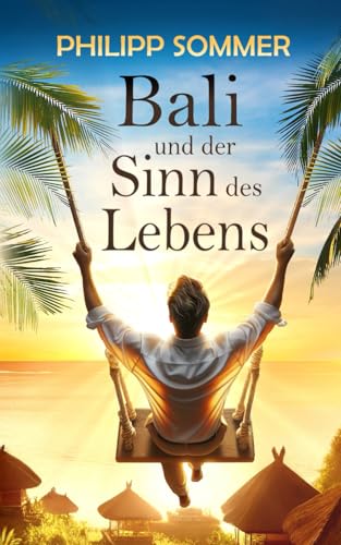 Bali und der Sinn des Lebens: Von der Kunst das Glück zu schmieden