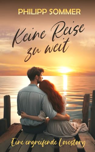 Keine Reise zu weit: Eine ergreifende Lovestory