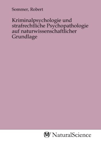 Kriminalpsychologie und strafrechtliche Psychopathologie auf naturwissenschaftlicher Grundlage von MV-Natural_Science