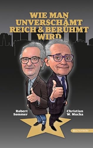 Wie man unverschämt reich & berühmt wird: Ein satirischer Ratgeber