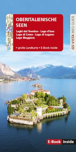 GO VISTA: Reiseführer Oberitalienische Seen: Laghi del Trentino, Lago d'Iseo, Lago di Como, Lago di Lugano, Lago Maggiore - Mit Faltkarte und E-Book inside (Go Vista Info Guide) von Vista Point Verlag GmbH