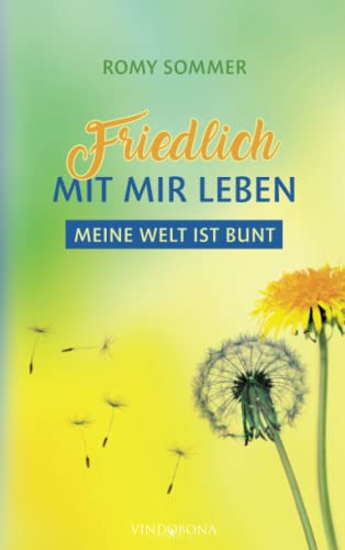 Friedlich mit mir leben: Meine Welt ist bunt Friedlich mit mir leben: Meine Welt ist bunt von Vindobona