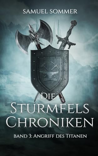 Die Sturmfels Chroniken Band 3: Angriff des Titanen