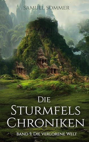 Die Sturmfels Chroniken Band 5: Die Verlorene Welt von BoD – Books on Demand