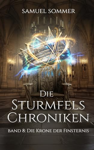 Die Sturmfels Chroniken Band 8: Die Krone der Finsternis von Independently published