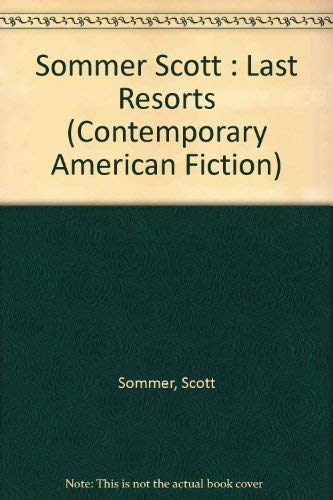 Last Resorts (Contemporary American Fiction)
