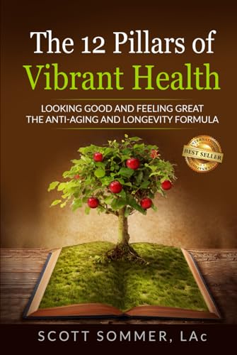 The 12 Pillars of Vibrant Health: Looking Good and Feeling Great... The Anti-Aging and Longevity Formula von Spotlight Publishing House