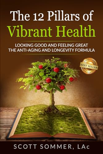 The 12 Pillars of Vibrant Health: Looking Good and Feeling Great... The Anti-Aging and Longevity Formula von Spotlight Publishing House