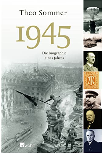1945: Die Biographie eines Jahres