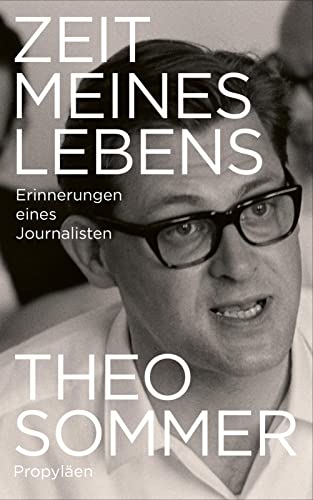 Zeit meines Lebens: Erinnerungen eines Journalisten | Das Vermächtnis des langjährigen Chefredakteurs und Herausgebers der ZEIT von Propyläen Verlag