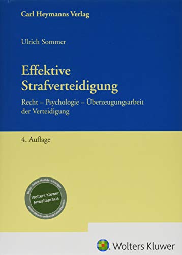 Effektive Strafverteidigung: Recht - Psychologie - Überzeugungsarbeit der Verteidigung