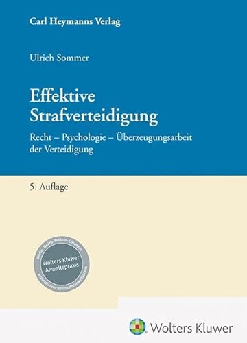 Effektive Strafverteidigung: Recht - Psychologie - Überzeugungsarbeit der Verteidigung von Heymanns, Carl