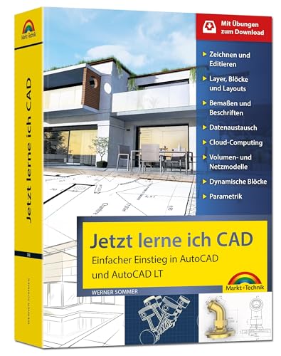 Jetzt lerne ich CAD - Einstieg in AutoCAD und AutoCAD LT: Einfacher Einstieg in AutoCAD und AutoCAD LT. Mit Übungen zum Download von Markt+Technik Verlag