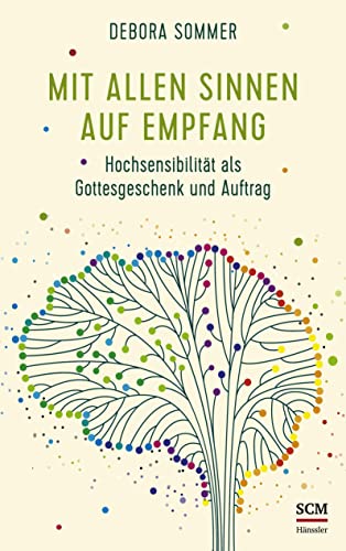 Mit allen Sinnen auf Empfang: Hochsensibilität als Gottesgeschenk und Auftrag