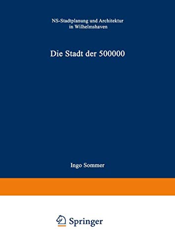 Die Stadt der 500 000: NS-Stadtplanung und Architektur in Wilhelmshaven
