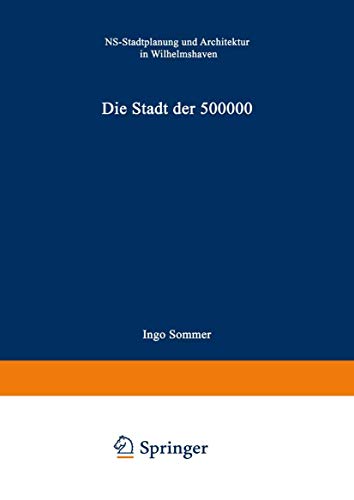 Die Stadt der 500 000: NS-Stadtplanung und Architektur in Wilhelmshaven