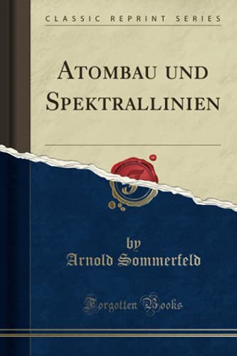 Atombau und Spektrallinien (Classic Reprint) von Forgotten Books