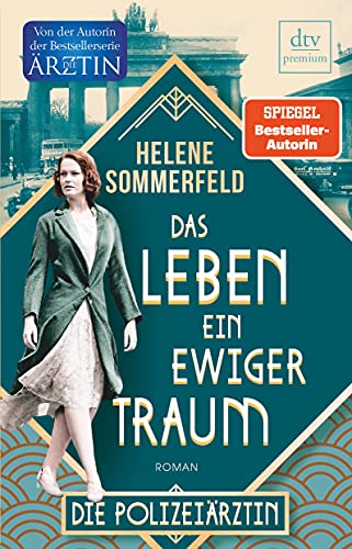 Polizeiärztin Magda Fuchs – Das Leben, ein ewiger Traum: Roman (Polizeiärztin Magda Fuchs-Serie, Band 1)