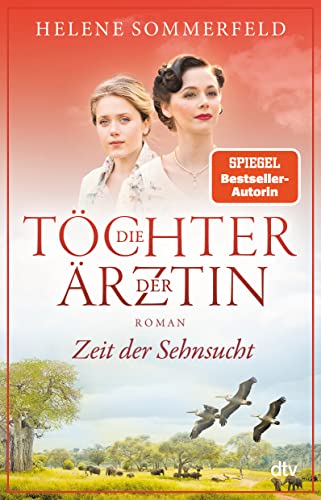 Die Töchter der Ärztin: Zeit der Sehnsucht | Die erfolgreiche Bestsellerreihe geht endlich weiter (Die Thomasius-Schwestern, Band 1) von dtv Verlagsgesellschaft