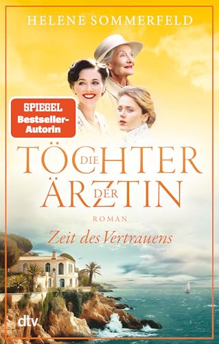 Die Töchter der Ärztin: Zeit des Vertrauens | Der hochemotionale Abschluss der SPIEGEL-Bestsellerreihe (Die Thomasius-Schwestern, Band 3)
