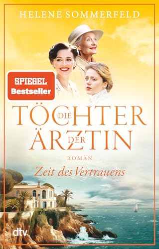 Die Töchter der Ärztin: Zeit des Vertrauens | Der hochemotionale Abschluss der SPIEGEL-Bestsellerreihe (Die Thomasius-Schwestern, Band 3) von dtv Verlagsgesellschaft
