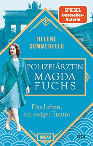 Polizeiärztin Magda Fuchs – Das Leben, ein ewiger Traum: Roman (Polizeiärztin Magda Fuchs-Serie, Band 1)