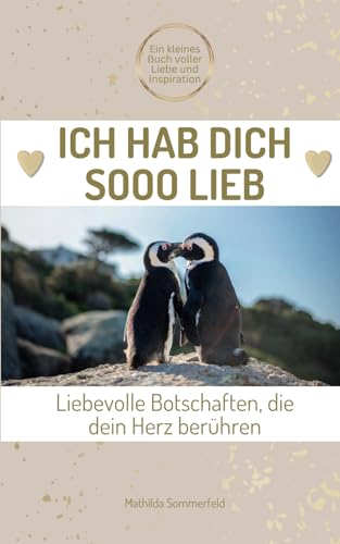 Ich hab dich sooo lieb! Liebevolle Botschaften, die dein Herz berühren: Achtsamkeitsbuch mit süßen Tierbildern und Affirmationen | Perfekt als ... Valentinstag, Weihnachten, Jahrestag Ich hab dich sooo lieb! Liebevolle Botschaften, die dein Herz berühren: Achtsamkeitsbuch mit süßen Tierbildern und Affirmationen | Perfekt als ... Valentinstag, Weihnachten, Jahrestag