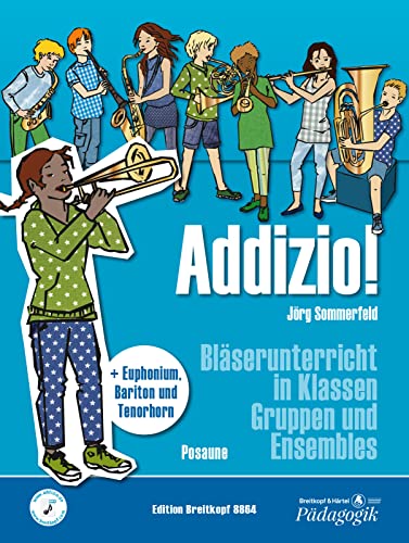 Addizio! Schülerheft Posaune/ Euphonium/ Bariton/ Tenorhorn. Bläserunterricht in Klassen, Gruppen und Ensembles (EB 8864): Bläserunterricht in ... - Schülerausgabe (Pos/Euph/Bar/T-Hn) von Breitkopf & Härtel