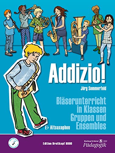 Addizio! Schülerheft Saxophon in Es. Bläserunterricht in Klassen, Gruppen und Ensembles (EB 8860): Bläserunterricht in Klassen, Gruppen und Ensembles - Schülerausgabe (A-Sax[Eb]) von Breitkopf & Hrtel